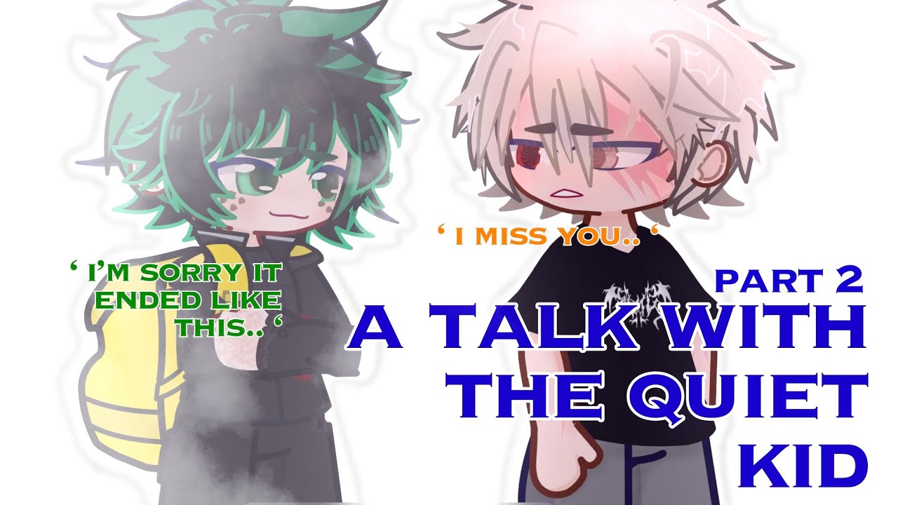 || 2 || a talk with the quiet kid || ANGST || MHA ||