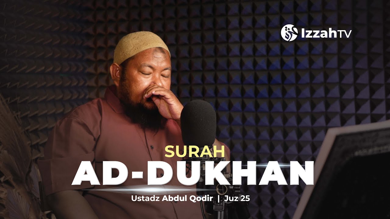 Ustadz Abdul Qodir - Ad Dukhan - Juz 25