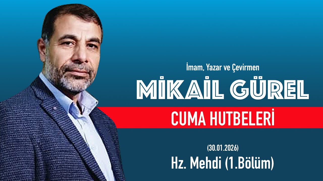 Hz. Mehdi (1.Bölüm) Cuma Hutbesi 30,01,2026