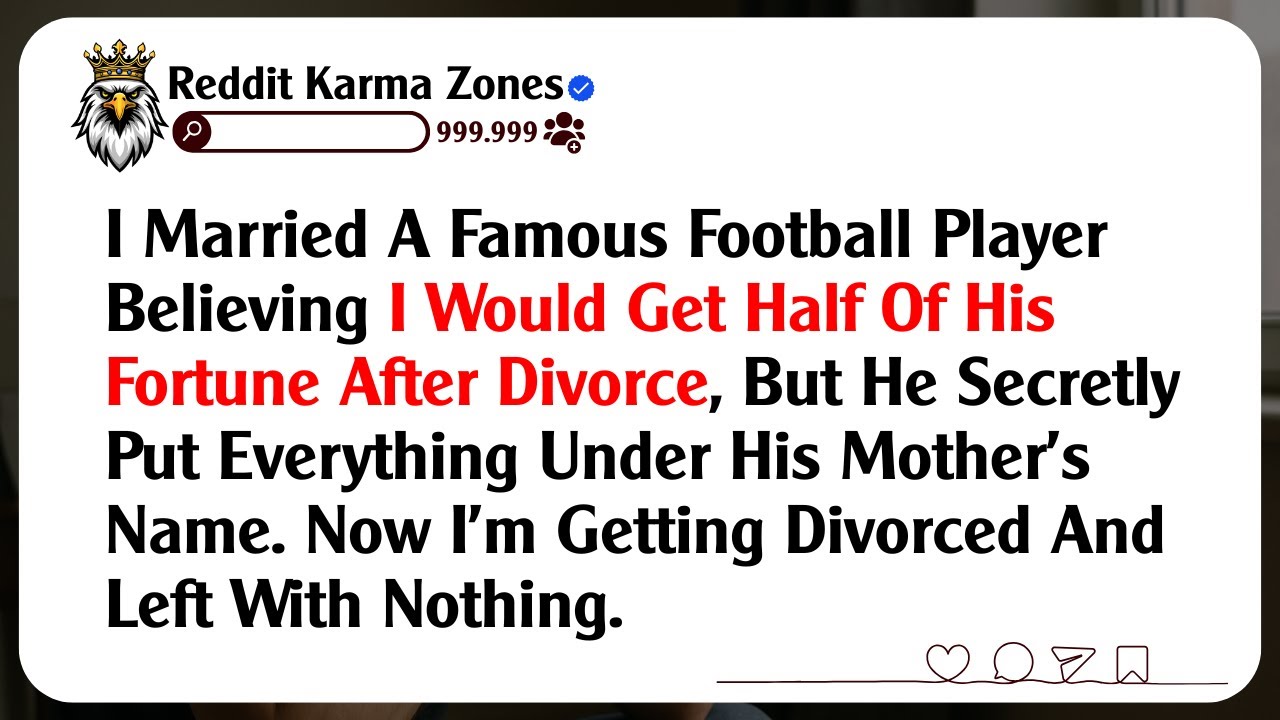 I Married A Famous Football Player Believing I Would Get Half Of His Fortune After Divorce, But...