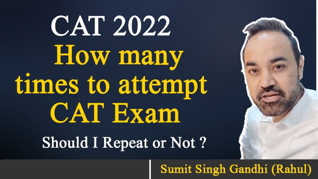 CAT 2022 - How many times to attempt CAT Exam | Should I Repeat or Not ?