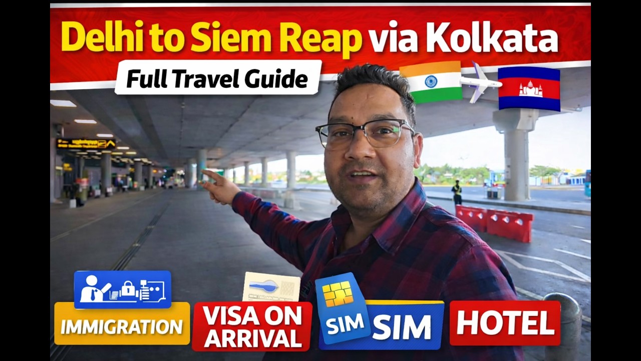 How to Travel to Cambodia from India: Delhi-Kolkata-Siem Reap Full Experience!