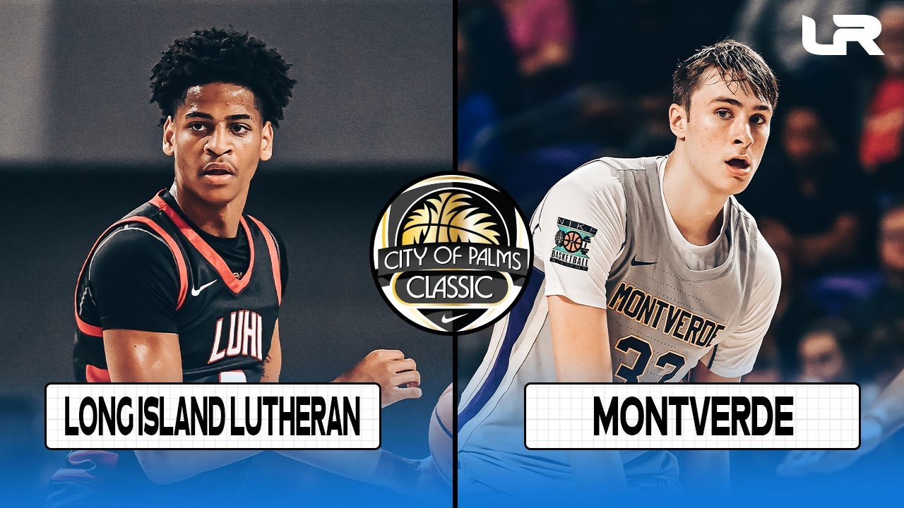 Long Island Lutheran (NY) vs. Montverde Academy (FL) - 2023 City of Palms Championship