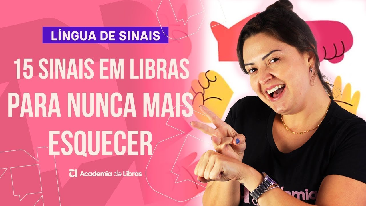 15 SINAIS DA LIBRAS COM ASSIMILAÇÃO PARA MEMORIZAR | LÍNGUA DE SINAIS
