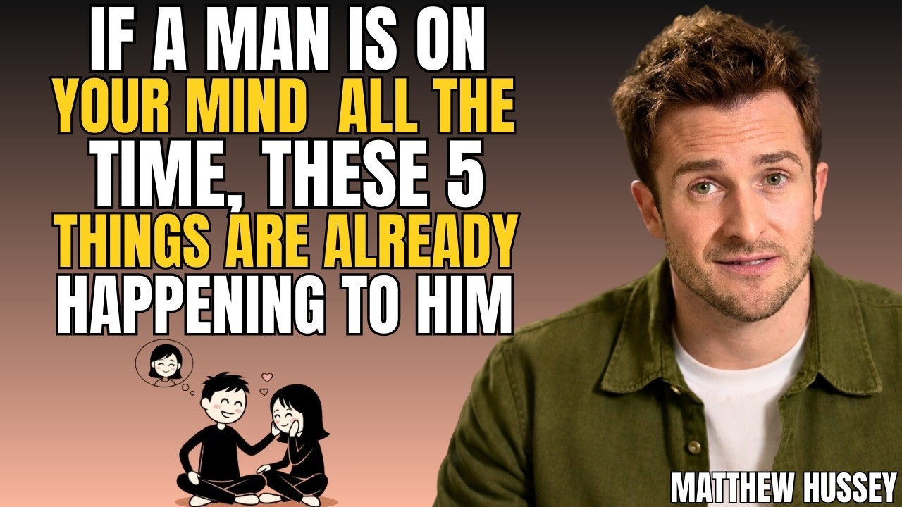 If A Guy Is on Your Mind Everyday, These 5 Things Are Actually Happening to Him | Matthew Hussey