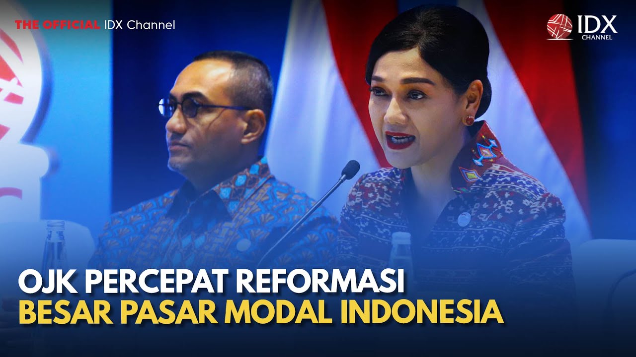 OJK Percepat Reformasi Besar Pasar Modal Indonesia | MILENOMICS