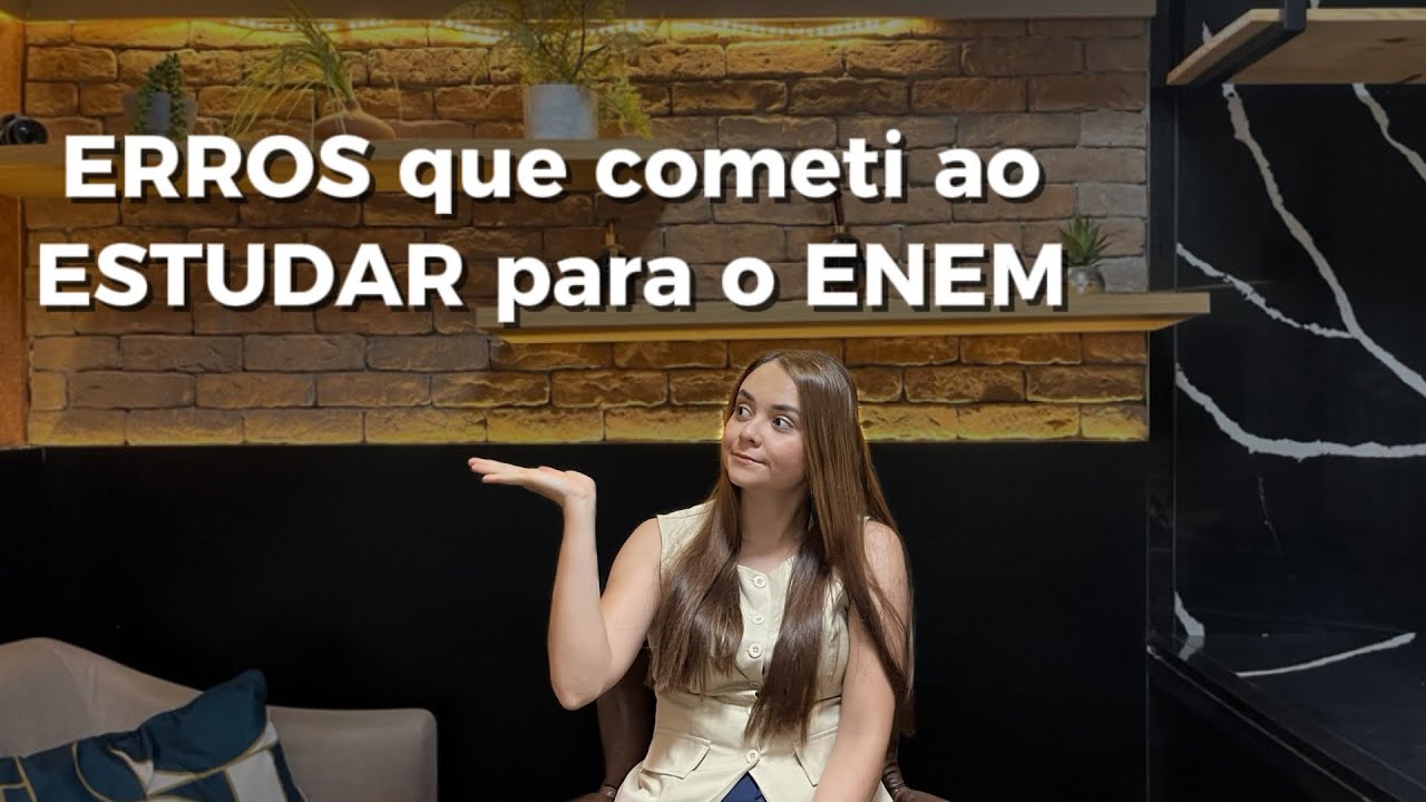 O QUE ERREI QUANDO ESTUDAVA PARA PASSAR NO ENEM | Evite esses erros 