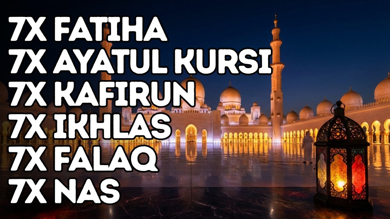 7X FATIHA 7X AYATUL KURSI 7X KAFIRUN 7X IKHLAS 7X FALAQ 7X NAS |ALAA AQEL