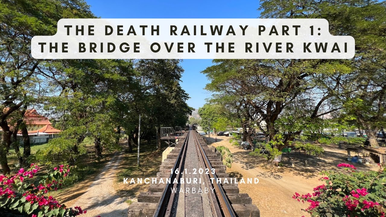 #123 The Death Railway Part 1: The Bridge over the River Kwai
