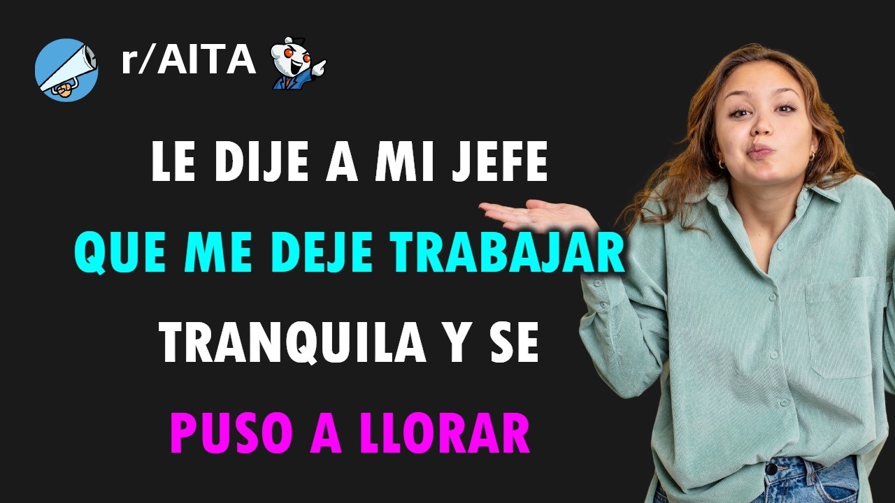 Mi jefe me acosa rondándome todo el día y cuando se lo digo, llora