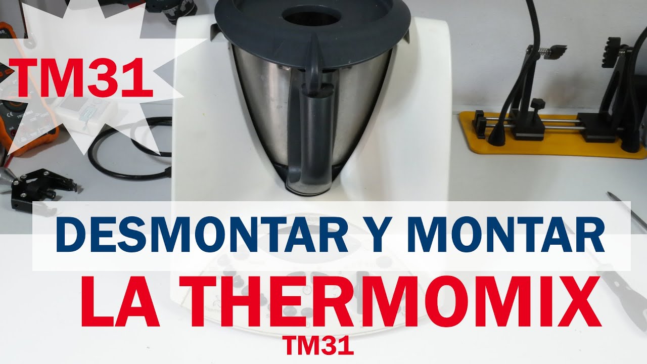 DESMONTAR Y MONTAR LA THERMOMIX TM 31 MUY FACIL