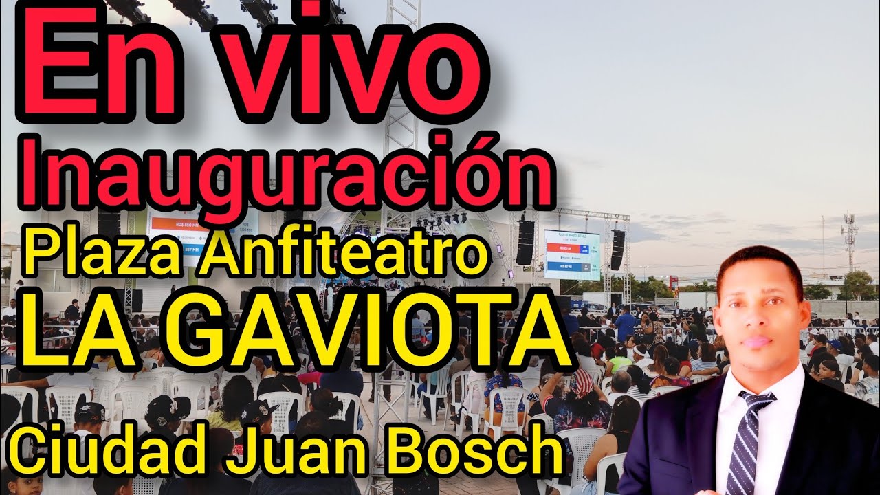LUIS ABINADER INAUGURA PLAZA ANFITEATRO LA GAVIOTA,CIUDAD JUAN BOSCH RD.