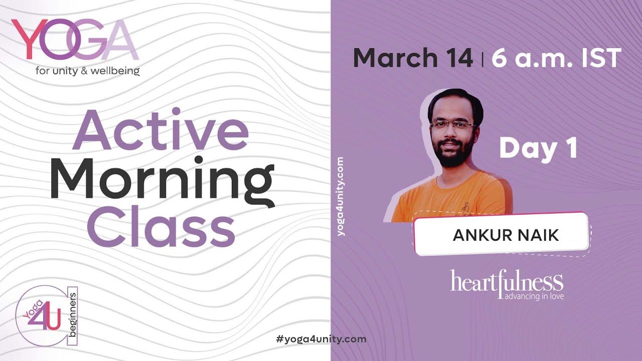 01 Active morning class - Class 1 with Ankur Naik | Yoga for Unity and Well-being