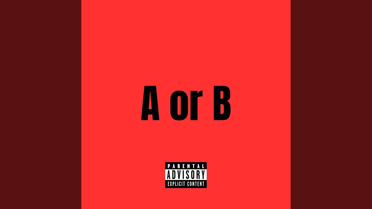 A or B