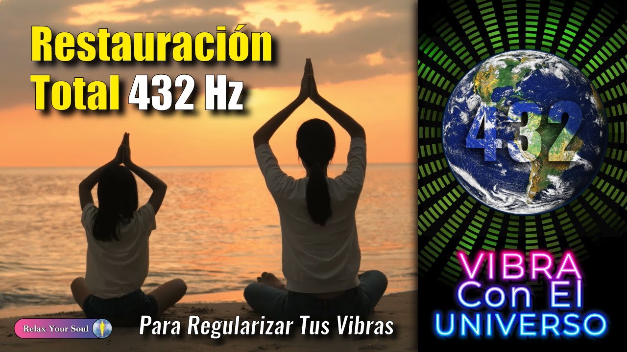 RESTAURACI&Oacute;N TOTAL 432 Hz 🎼  Escucha Todos Los D&iacute;as PARA REGULARIZAR TUS VIBRAS 🧬