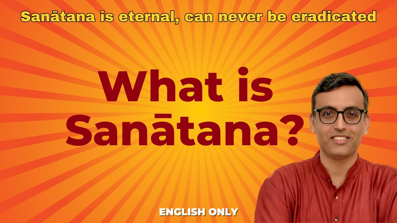 What is Sanātana? Can it ever be eradicated? | English