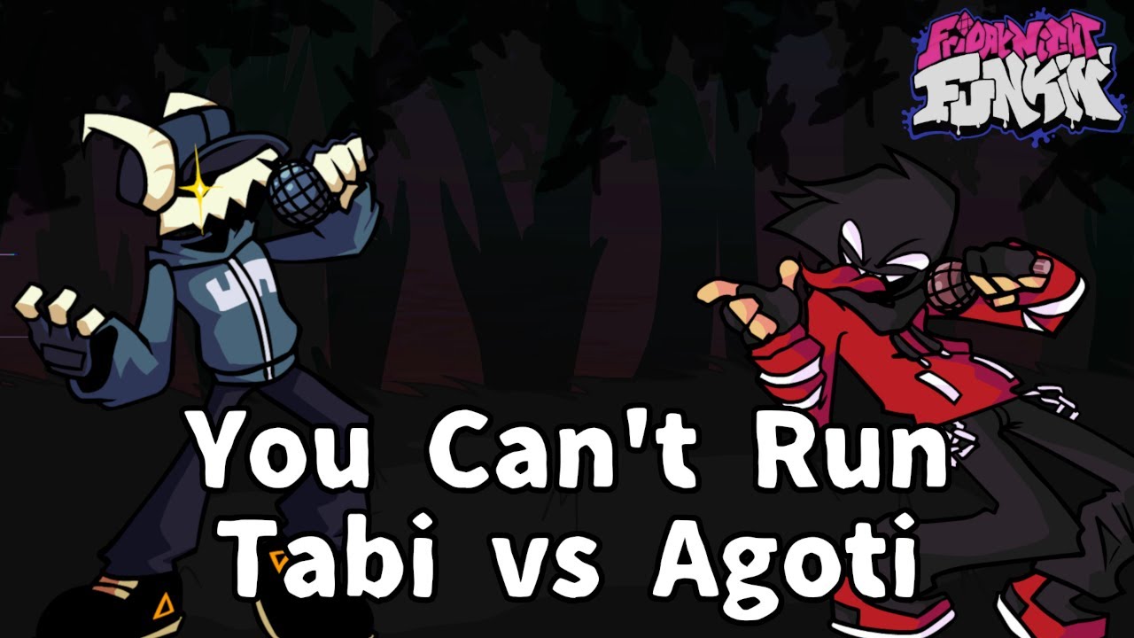 Friday Night Funkin' - You Can't Run but Tabi And Agoti (old) Sing it