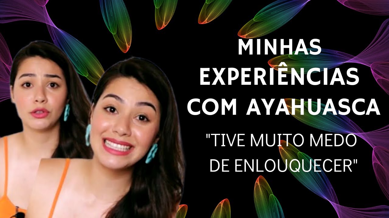 Minhas experiências com AYAHUASCA - Medo, desespero, terror, paranóias