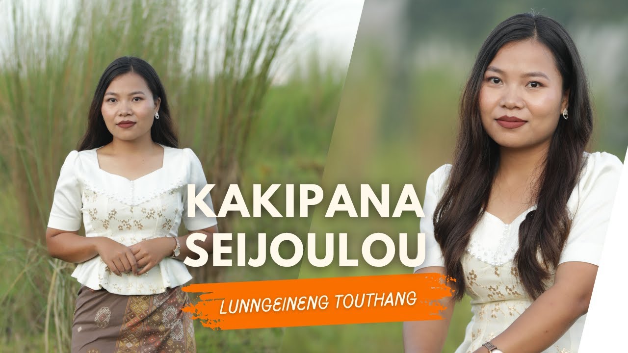 KAKIPANA SEIJOULOU || LUNNGEINENG TOUTHANG Thadou Kuki Gospel Official Music Video