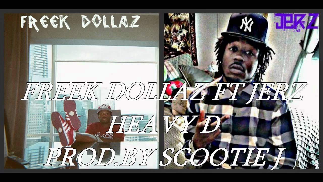 Freek Dollaz ft Jerz - Heavy D prod. by Scootie J