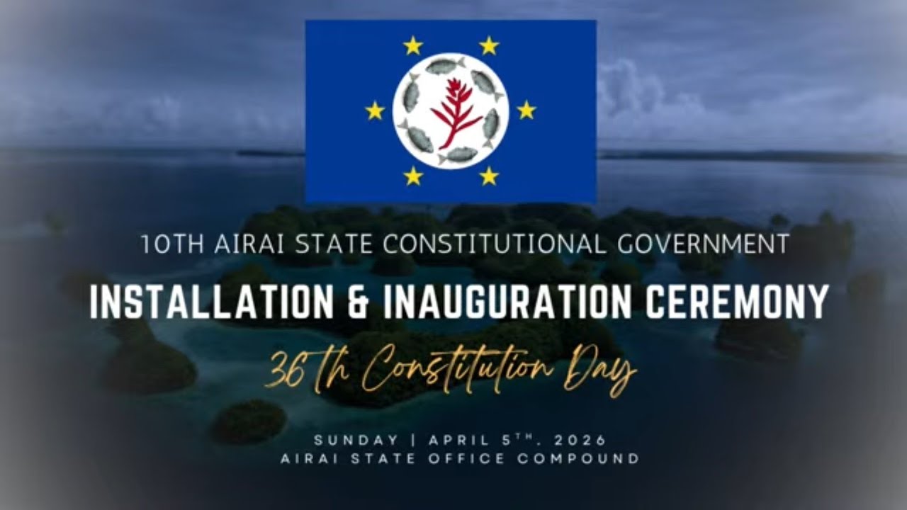 10th Airai State Constitutional Government | Installation & Inauguration Ceremony | April 5th, 2026