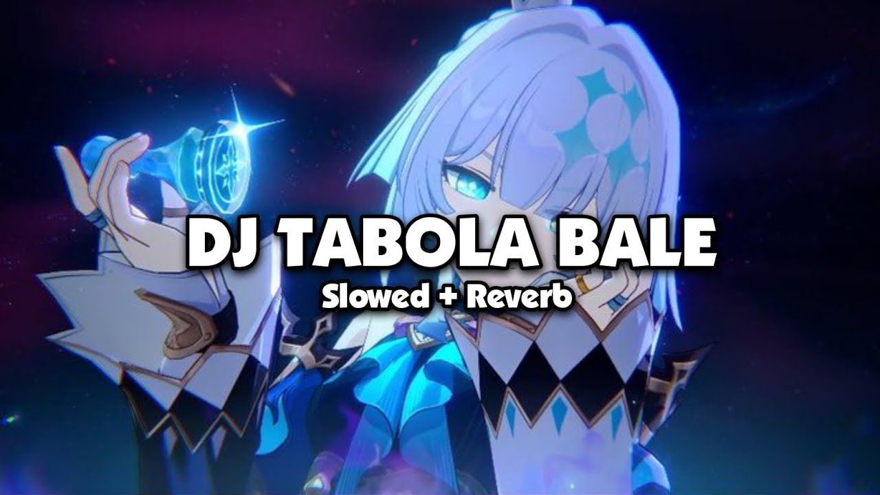 DJ TABOLA BALE (Slowed + Reverb)