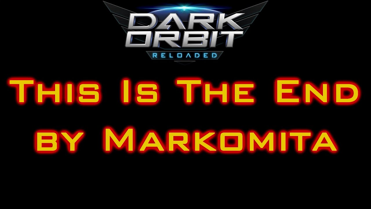 DarkOrbit - This Is The End [BEST OF Markomita]