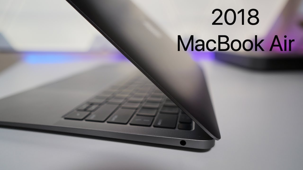 2018 MacBook Air Review - What You've Been Waiting For