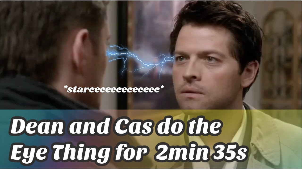 Dean and Cas do that Eye Thing for 2 minutes and 35 seconds