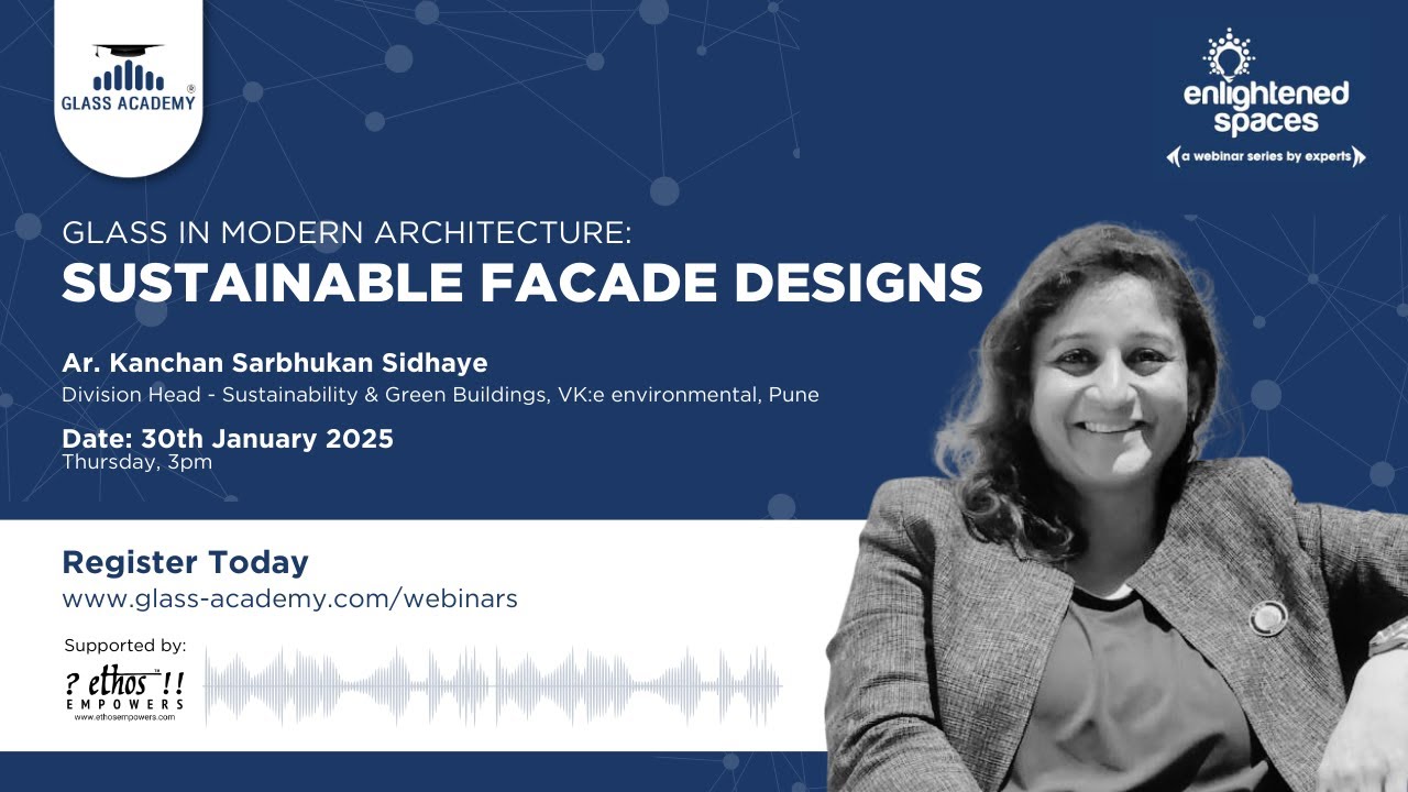 𝐆𝐥𝐚𝐬𝐬 𝐢𝐧 𝐌𝐨𝐝𝐞𝐫𝐧 𝐀𝐫𝐜𝐡𝐢𝐭𝐞𝐜𝐭𝐮𝐫𝐞: 𝐒𝐮𝐬𝐭𝐚𝐢𝐧𝐚𝐛𝐥𝐞 𝐅𝐚𝐜𝐚𝐝𝐞 𝐃𝐞𝐬𝐢𝐠𝐧𝐬 | 𝐀𝐫. 𝐊𝐚𝐧𝐜𝐡𝐚𝐧 𝐒𝐚𝐫𝐛𝐡𝐮𝐤𝐚𝐧 𝐒𝐢𝐝𝐡𝐚𝐲𝐞 |30/01/25|