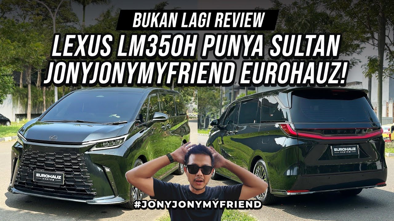 BUKAN REVIEW LEXUS LM350H PUNYA SULTAN A #jonyjonymyfriend #EUROHAUZ RUMAH BERJALAN