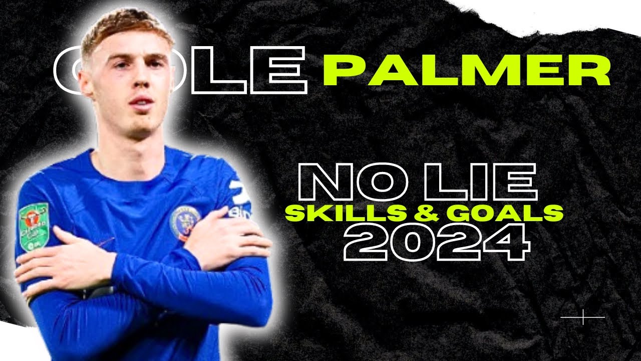Cole Palmer • No Lie - Sean Paul ft. Dua Lipa • Skills & Goals 2024
