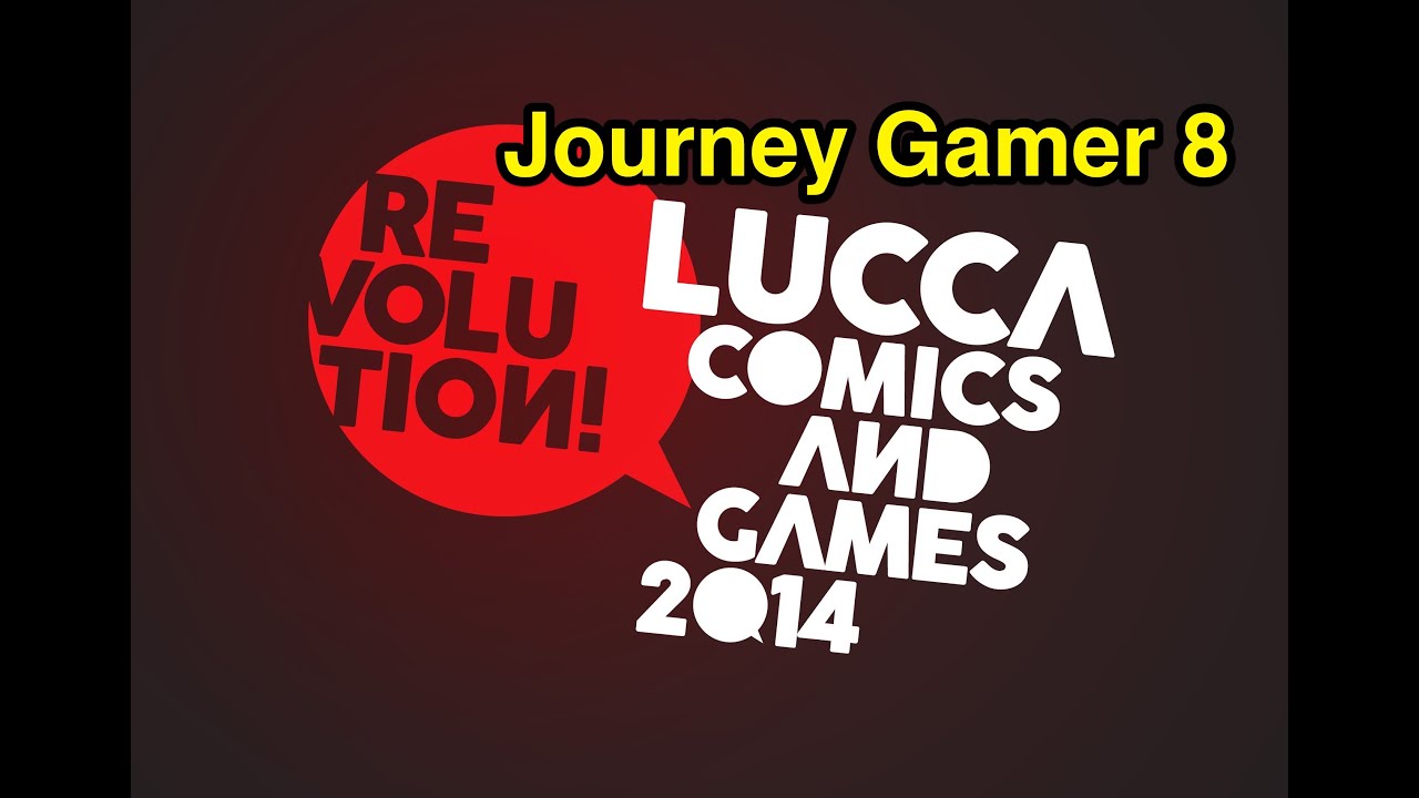 JourneyGamer 8: Lucca Comics & Games 2014