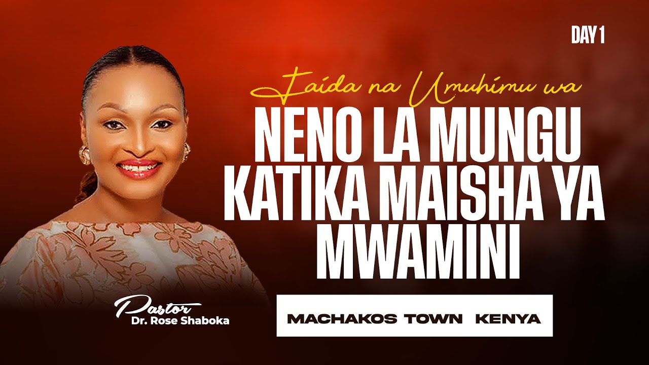Faida Na Umuhimu Wa Neno La Mungu Katika Maisha Ya Mwamini |Day 1 Machakos Town Kenya | 15 Oct 2025
