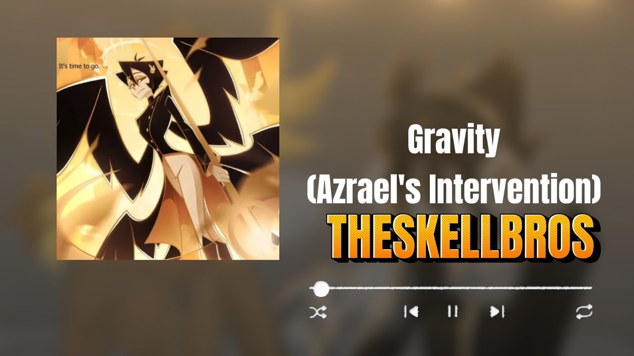 Gravity (Azrael's intervention) Lyric video HAPPY 11K @TheSkellBros 