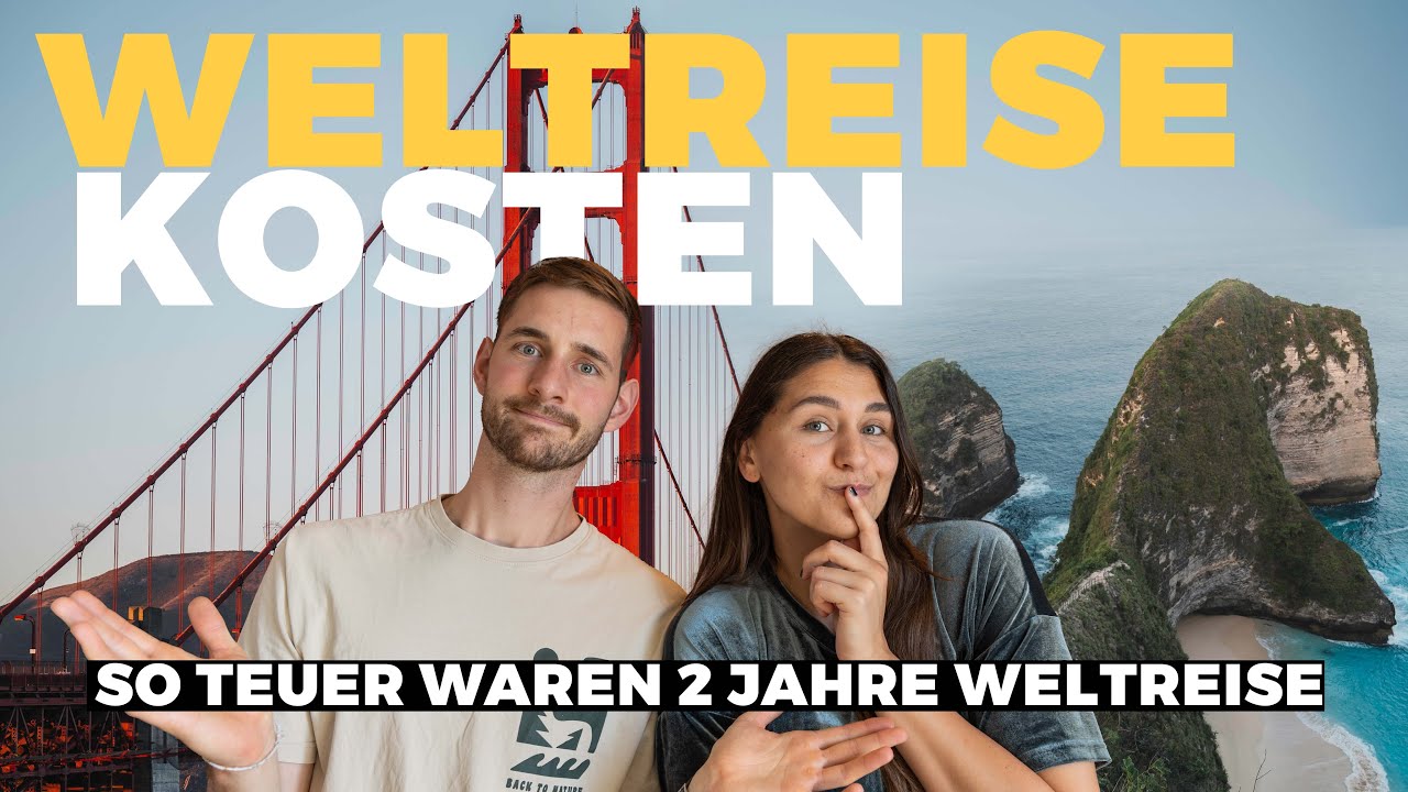 Das kosten 2 JAHRE WELTREISE - Kein Low Budget!