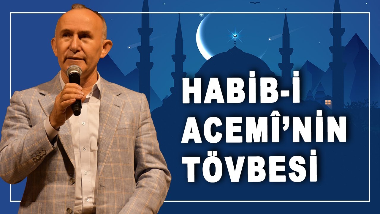 HABİB-İ ACEMÎ'NİN TÖVBESİ - AHMET ŞİMŞİRGİL İLE RAMAZAN SOHBETLERİ