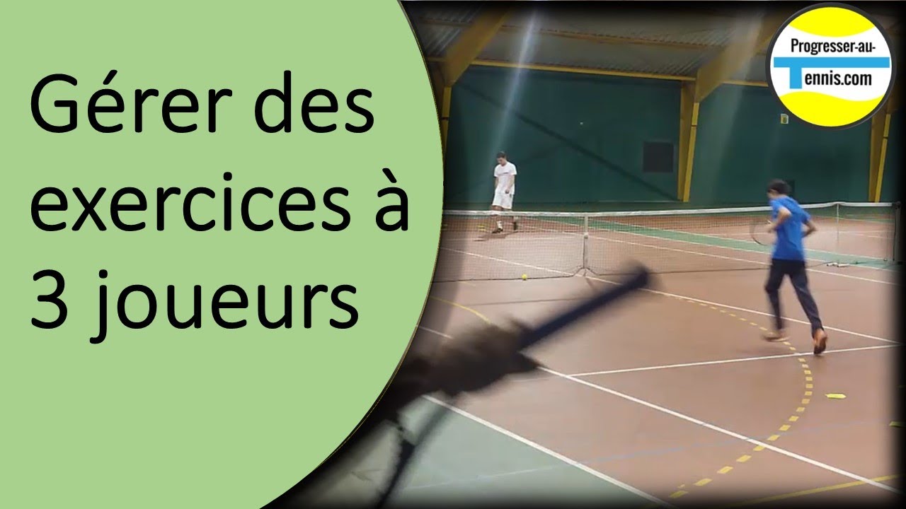 Exos de tennis à 3 joueurs - Progresser au tennis