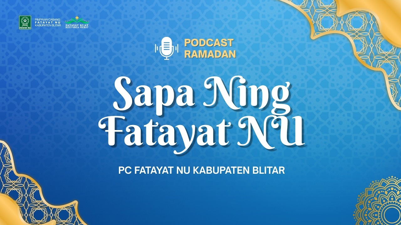 SAPA NING FATAYAT NU - MEMAKNAI PUASA RAMADHAN (EPS.4)