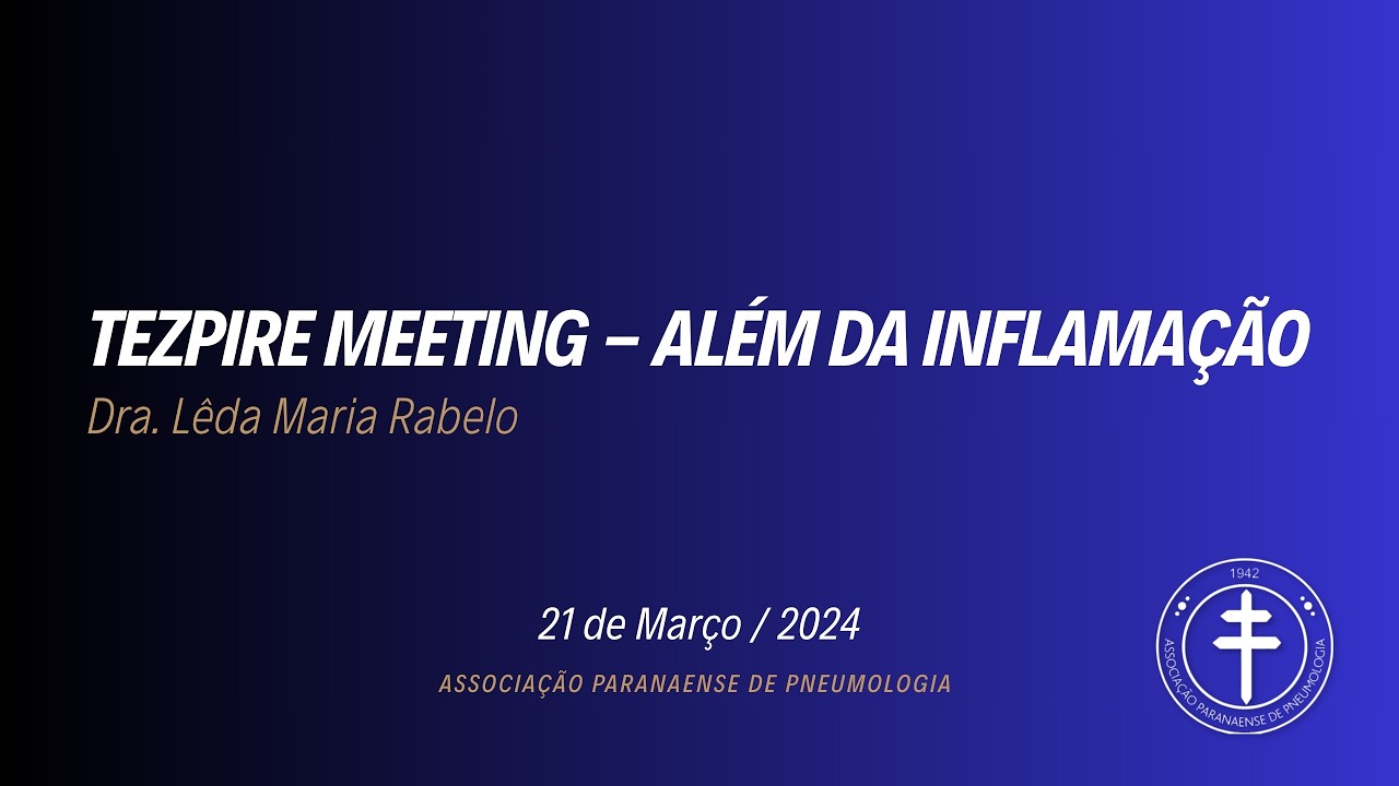 Tezpire Meeting – Além da Inflamação – Dra. Lêda Maria Rabelo  21/03/2024