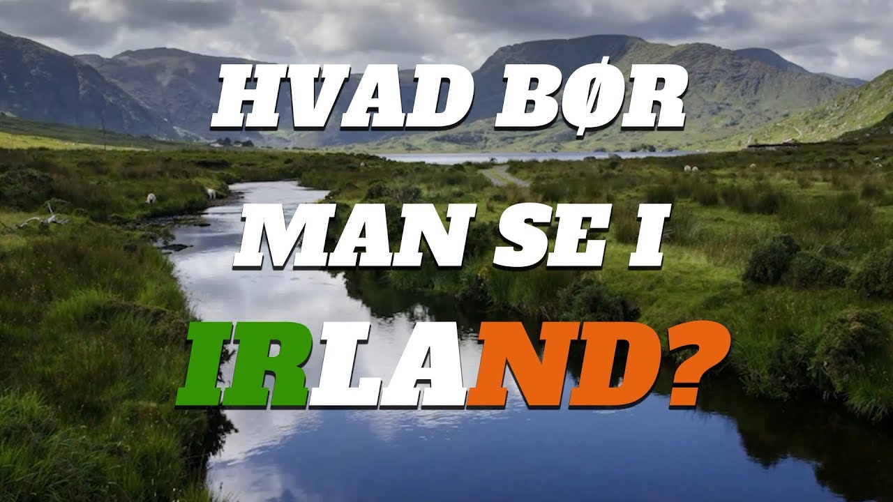 Irsk spejder: Det skal I se i Irland