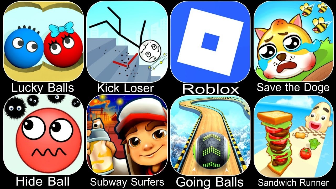 Lucky Balls, Kick Loser, Roblox, Save The Doge, Hide Ball, Subway Surfers, Going Balls