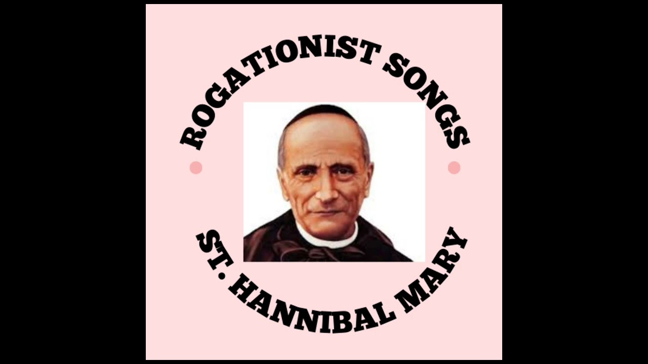 We love you Father Hannibal ROGATIONIST SONGS ST. HANNIBAL MARY_ COLLECTION RELIGIOUS SONGS_