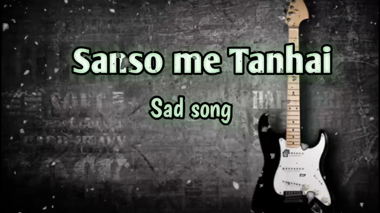 साँसों में तन्हाई | Saanson Mein Tanhai Sad song lyrics...