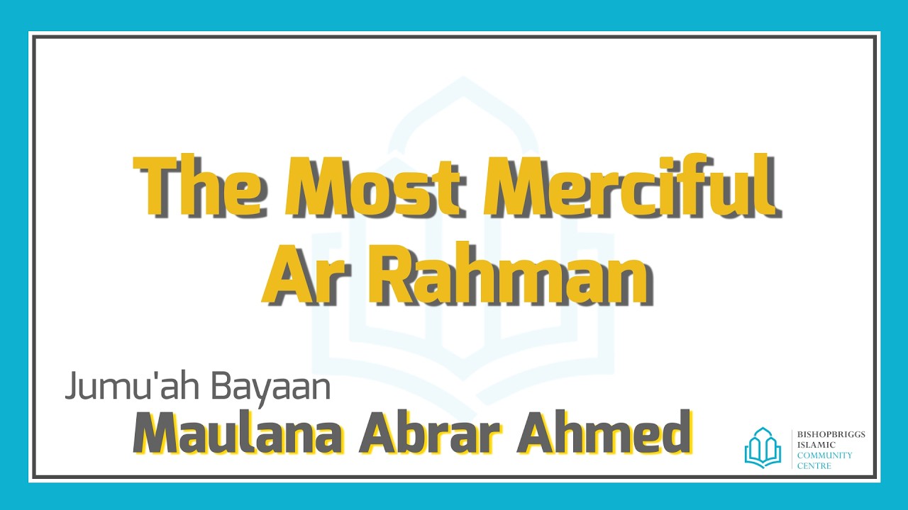 The Most Merciful - Ar Rahman - by Maulana Abrar Ahmed - 20/02/2026