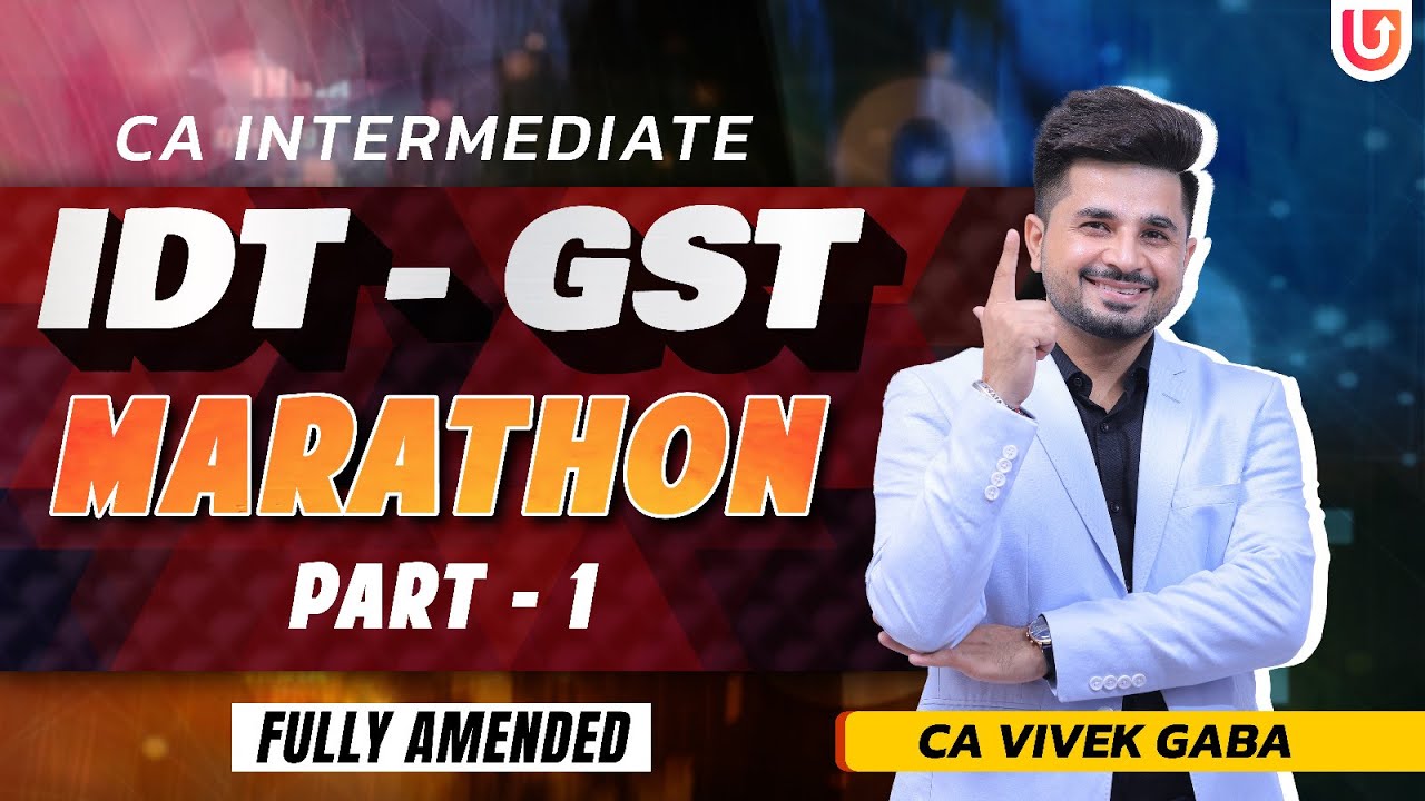 🔴IDT - GST Marathon (PART - 1)🔴 | CA INTERMEDIATE | May 2024 | CA Vivek Gaba - Team Ultimate CA |