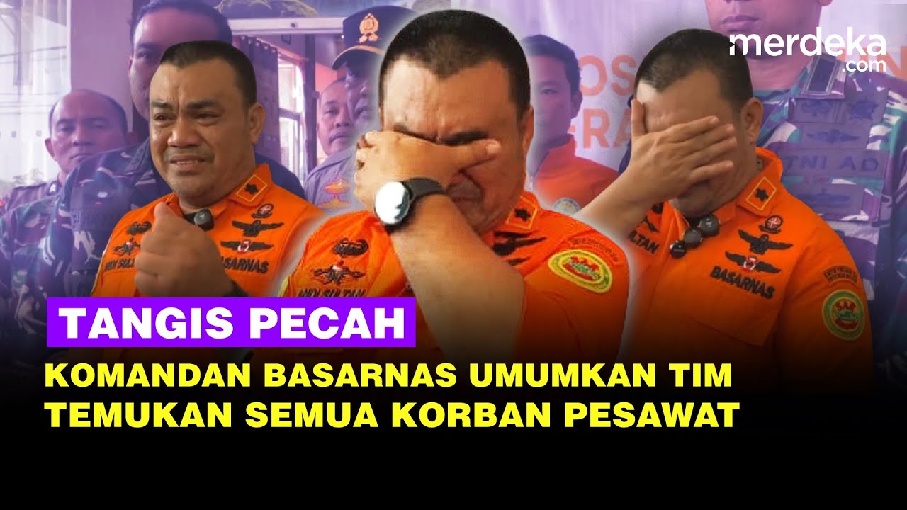 Pecah Tangis Komandan Basarnas Umumkan Tim Temukan Semua Jenazah Korban Pesawat ATR 42-500