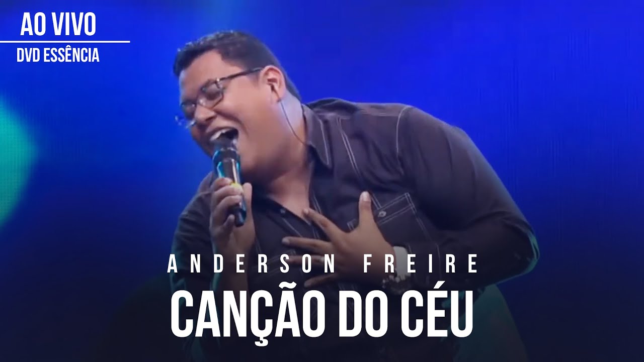 Anderson Freire - Can&ccedil;&atilde;o do C&eacute;u (Ao Vivo) - DVD Ess&ecirc;ncia
