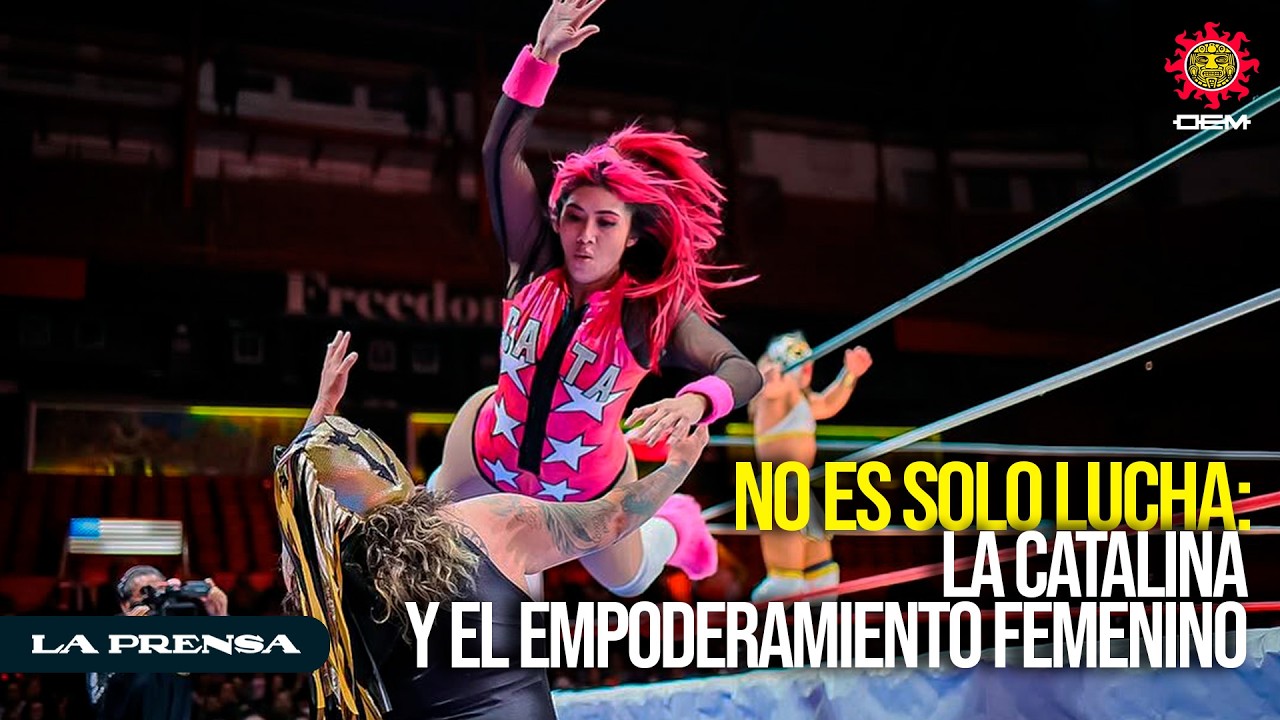 Más que una luchadora: La Catalina y el poder femenino en el ring
