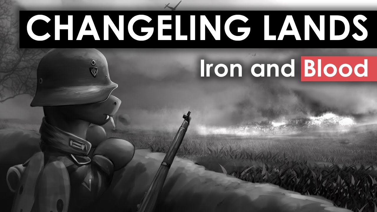 [Equestria At War Cinema] -Changeling Lands -IRON and BLOOD